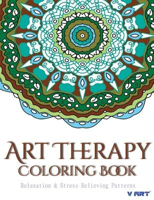 Art Therapy Coloring Book: Art Therapy Coloring Books for Adults: Stress Relieving Patterns by Suwannawat, Tanakorn
