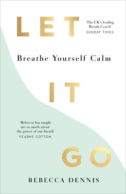 Let It Go: Breathe Yourself Calm by Dennis, Rebecca