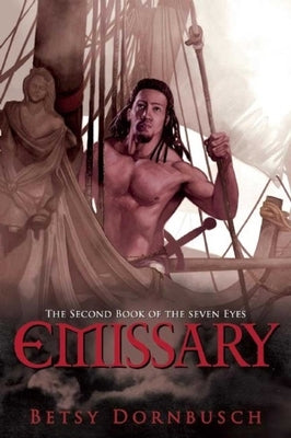 Emissary: The Second Book of the Seven Eyes by Dornbusch, Betsy