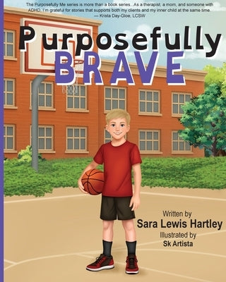Purposefully Brave by Hartley, Sara