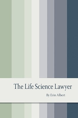 The Life Science Lawyer by Albert, Erin