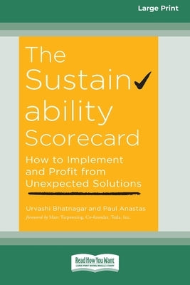 The Sustainability Scorecard: How to Implement and Profit from Unexpected Solutions [Large Print 16 Pt Edition] by Bhatnagar, Urvashi