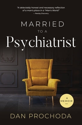 Married to a Psychiatrist: A memoir by Prochoda, Dan