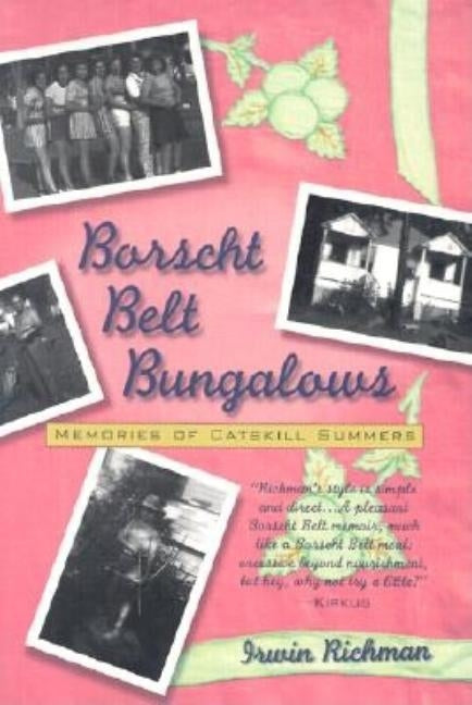 Borscht Belt Bungalows: Memories of Catskill Summers by Richman, Irwin