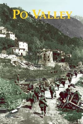 Po Valley: The U.S. Army Campaigns of World War II by Popa, Thomas A.