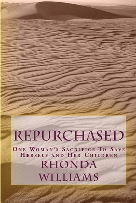 Repurchased: One Woman's Sacrifice to Save Herself and Her Children by Williams, Rhonda y.