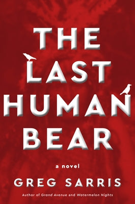The Last Human Bear by Sarris, Greg