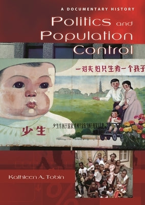 Politics and Population Control: A Documentary History by Tobin, Kathleen a.