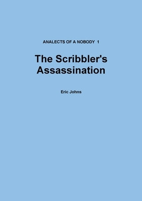 The Scribbler's Assassination by Johns, Eric
