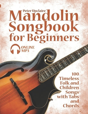 Mandolin Songbook for Beginners - 100 Timeless Folk and Children Songs with Tabs and Chords by Lovelymelodies