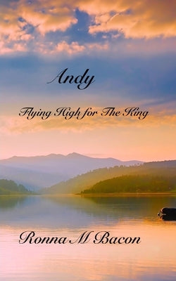 Andy: Flying High for The King by Bacon, Ronna M.
