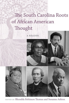 The South Carolina Roots of African American Thought: A Reader by Thomas, Rhondda Robinson