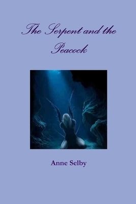 The Serpent and the Peacock by Selby, Anne