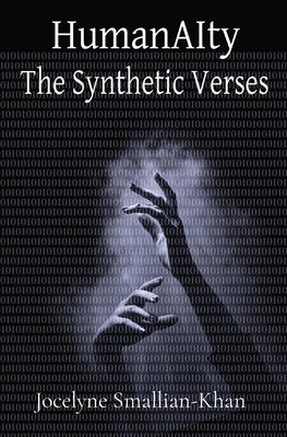 HumanAIty: The Synthetic Verses by Smallian-Khan, Jocelyne