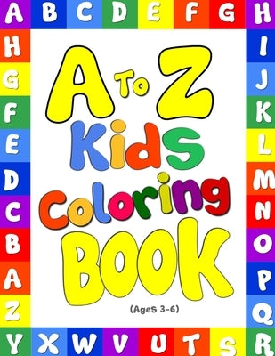A to Z Kids Coloring Book! Uppercase Letters and Lowercase Letters Coloring Fun: Suitable for Ages 3-6! Children's Educational Book Series, Alphabet L by Publication, Arsha