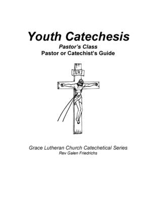 Youth Catechesis, Pastor's Class, Pastor or Catechist's Guide by Friedrichs, Galen