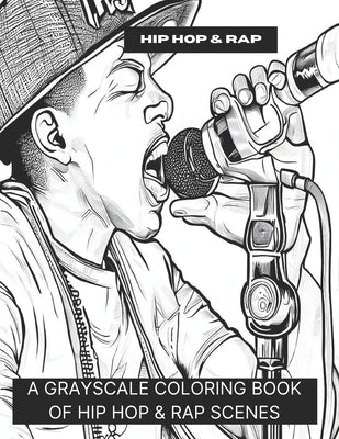 Hip Hop & Rap: A Grayscale Coloring Book of Hip Hop & Rap Scenes by Smokewell
