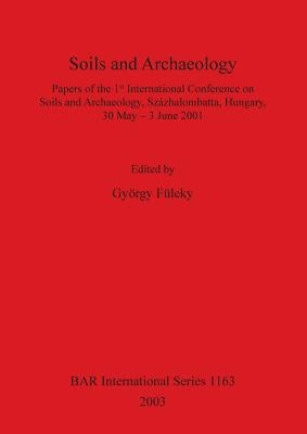 Soils and Archaeology by Füleky, György