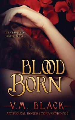 Blood Born by Black, V. M.