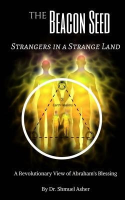 The Beacon-Seed: Stranger in a Strange Land by Asher, Shmuel