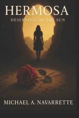 Hermosa: Deserving of the Sun by Navarrette, Michael A.