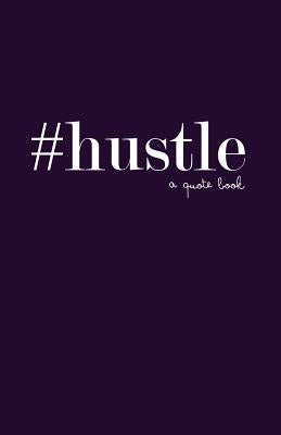 #hustle: a quote book by Pelcher, Gloria Marie