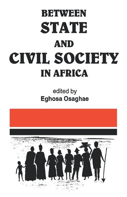 Between State and Civil Society in Africa by Osaghae, Eghosa