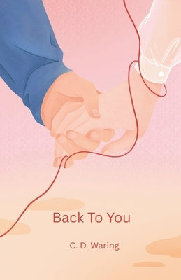 Back To You by Waring, C. D.