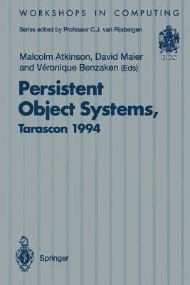 Persistent Object Systems: Proceedings of the Sixth International Workshop on Persistent Object Systems, Tarascon, Provence, France, 5-9 September 199 by Atkinson, Malcolm