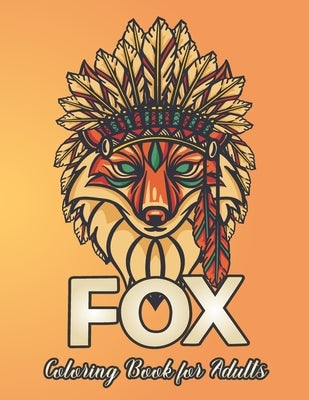 Fox Coloring Book for Adults: Stress Relief Fox Designs to Help You Relax by Day Printing Publisher
