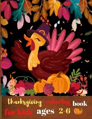 Thanksgiving coloring book for kids ages 2-6: A Collection of Fun and Easy Thanksgiving Coloring Pages for Kids, Toddlers, and Preschoolers by Barajas, Deborah