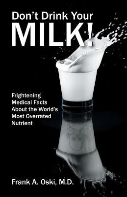 Don't Drink Your Milk by Oski, Frank a.