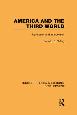 America and the Third World: Revolution and Intervention by Girling, John