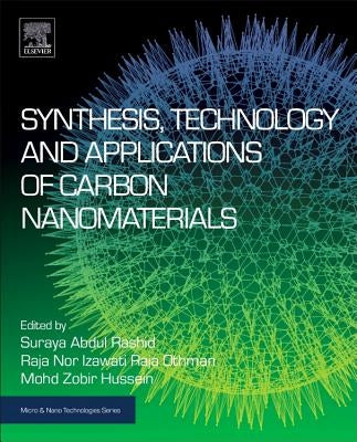 Synthesis, Technology and Applications of Carbon Nanomaterials by Rashid, Suraya Abdul