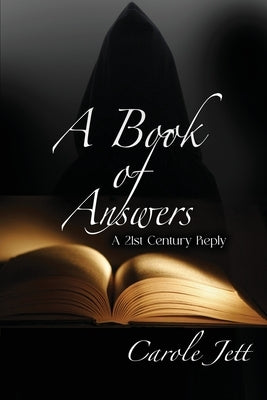 A Book of Answers: A 21st Century Reply by Jett, Carole