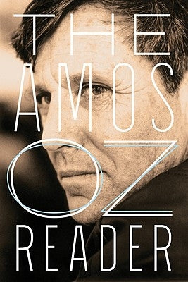 The Amos Oz Reader by Oz, Amos