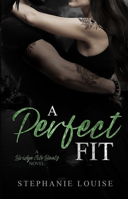 A Perfect Fit: A Bridge City Beats Novel by Louise, Stephanie
