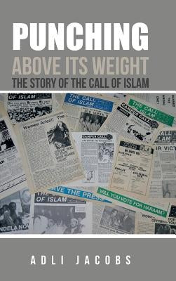 Punching Above Its Weight: The Story of the Call of Islam by Jacobs, Adli
