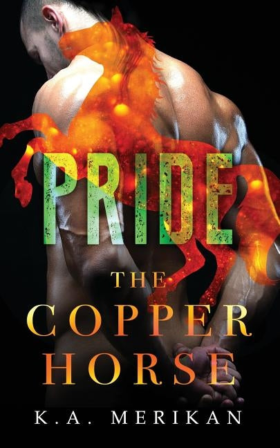 The Copper Horse: Pride by Merikan, K. a.
