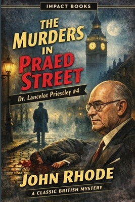 The Murders in Praed Street: An Impact Book by Rhode, John