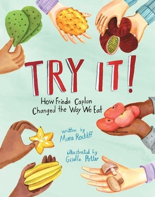 Try It!: How Frieda Caplan Changed the Way We Eat by Rockliff, Mara