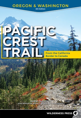 Pacific Crest Trail: Oregon & Washington: From the California Border to Canada by Summers, Jordan