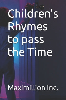 Children's Rhymes to pass the Time by Inc, Maximillion