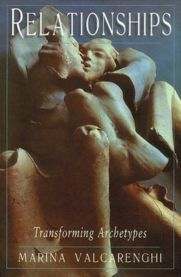 Relationships: Transforming Archetypes by Valcarenghi, Marina