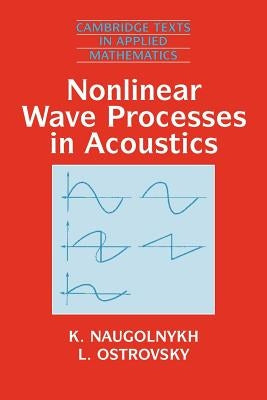 Nonlinear Wave Processes in Acoustics by Naugolnykh, K.