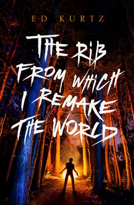The Rib from Which I Remake the World by Kurtz, Ed