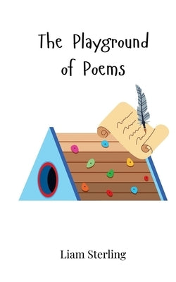 The Playground of Poems by Sterling, Liam