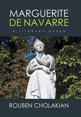 Marguerite De Navarre: A Literary Queen by Cholakian, Rouben