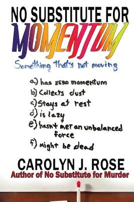 No Substitute for Momentum by Rose, Carolyn J.