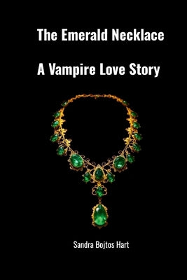 The Emerald Necklace: A Vampire Love Story by Hart, Sandra Bojtos